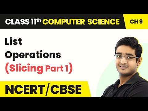 List Operations (Slicing Part 1) - Lists | Class 11 Computer Science Chapter 9 | CBSE 2024-25