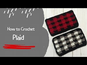 How to Crochet Plaid - The Plaid Stitch
