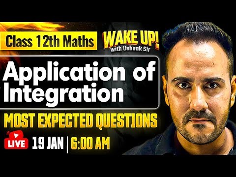 Class 12 Maths 🔥| Application of Integration Most Important Questions | Wake Up! with Ushank Sir
