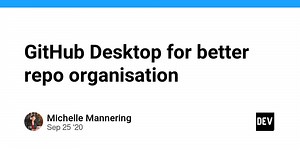 GitHub Desktop for better repo organisation
