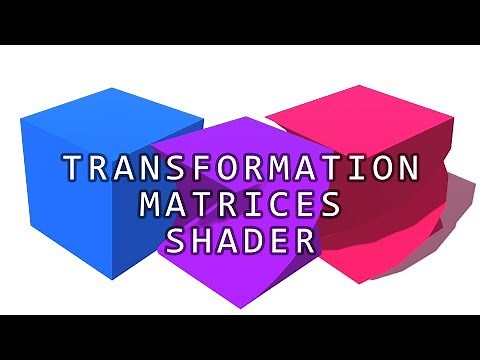 Transformation Matrices and Vertex Shaders