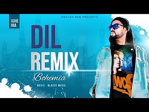 BOHEMIA - DIL | Devika x Blazze Music x Ankush Rdb | Remix 2021