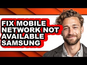 How to Fix Mobile Network Not Available Samsung - Full Guide