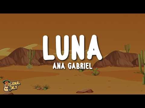 Ana Gabriel - Luna (Letra/Lyrics)