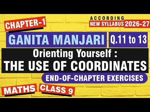 Ganita Manjari Class 9 Chapter 1 | End of Chapter Exercises Q11 to Q13 | The Use of Coordinates