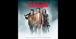 Pineapple Express (Original Motion Picture Soundtrack) [Original Motion Picture Soundtrack] by Various Artists on Apple Music