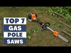 7 Best Gas Pole Saws for Powerful and Reliable Performance