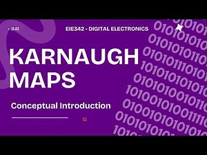 What on Earth are Karnaugh Maps? (Conceptual Introduction)