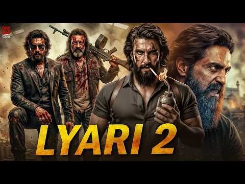 LYARI 2 Full Action Movie | Ranveer Singh | Sanjay Dutt | Aditya Dhar | Latest Bollywood Movie 2026