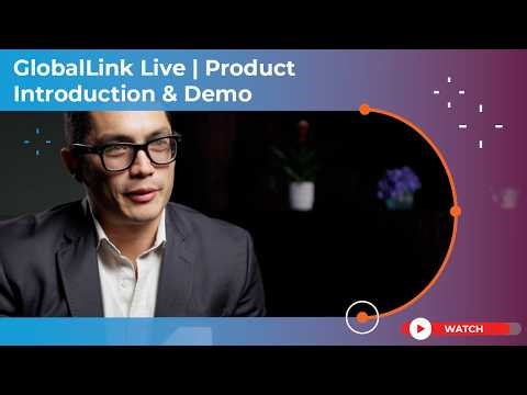 GlobalLink Live | Product Introduction & Demo