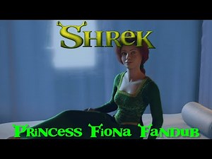 Shrek - Princess Fiona Fandub (For @IMPProductions3213)