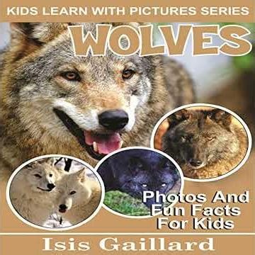 Wolves: Photos and Fun Facts for Kids by Isis Gaillard | Full Audiobook