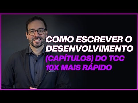 Como Escrever o Desenvolvimento (capítulos) do TCC 10x mais Rápido