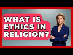What Is Ethics In Religion? - Spiritual Universe Unlocked