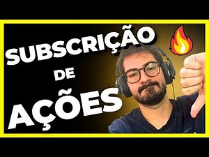 COMO FUNCIONA a SUBSCRIÇÃO de AÇÕES na PRÁTICA [com EXEMPLO]