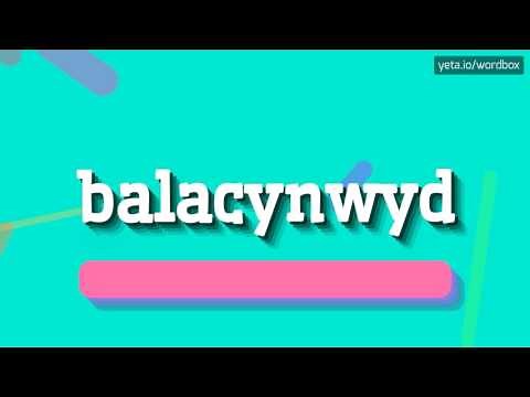 BALACYNWYD - HOW TO PRONOUNCE IT!?