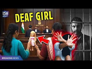 Deaf Girl Raped, Uses Doll and Sign Language in Court: Man Given Life Imprisonment | ISH News