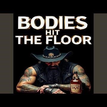 Bodies Hit the Floor