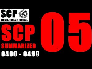 SCP SUMMARIZED #5 SCP-400 to SCP-499