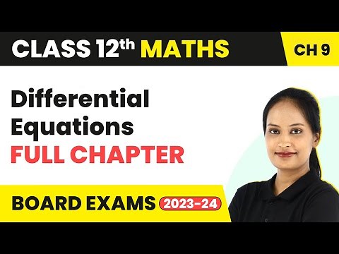 Differential Equations - Full Chapter Explanation, NCERT Solutions | Class 12 Maths Ch 9 | 2022-23