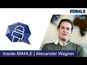 Inside MAHLE | Alexander Wagner