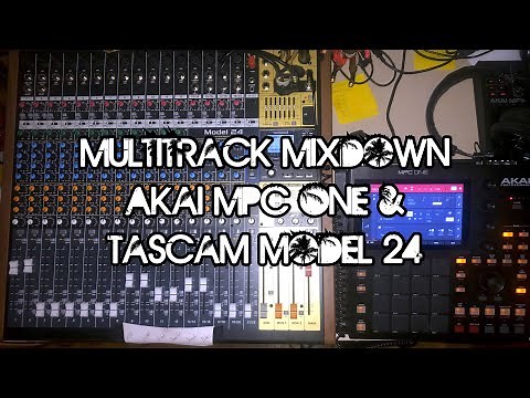 Multitrack Mixdown: Akai MPC One and Tascam Model 24