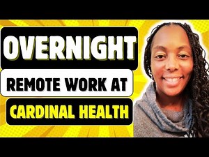 Overnight Work from Home Jobs at Cardinal Health What to know before you apply