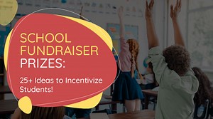 School Fundraiser Prizes: 25  Ideas to Incentivize Students!