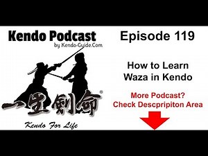 Kendo Podcast 119: How to Learn Waza