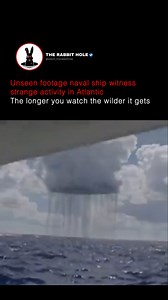 Unseen footage naval ship witness strange activity in Atlantic, the longer you watch the wilder it gets | The Rabbit Hole