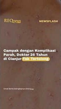 Campak dengan Komplikasi Parah, Dokter 26 Tahun di Cianjur Tak Tertolong