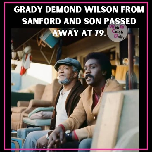 We sadly report that actor Grady Demond Wilson passed away yesterday January 30th at his home in Palm Springs. Many knew him as Lamont from the hit tv show Sanford and Son. TMZ confirms his death stemmed from a battle with cancer. Our condolences to his family, friends and fans. #webcelebdaily #entertainment #celebrity #fyp #explore | Web Celeb Daily