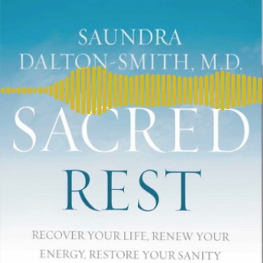 "Sacred Rest" and the 7 Types of Rest with Saundra Dalton-Smith