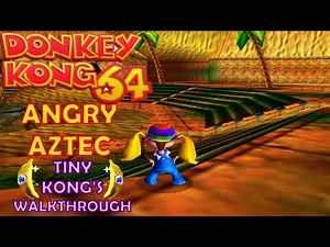 Donkey Kong 64 Angry Aztec (Tiny Kong's Walkthrough)