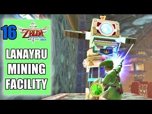 The Legend of Zelda: Skyward Sword HD - Lanayru Mining Facility - Desert Temple - Playthrough #16
