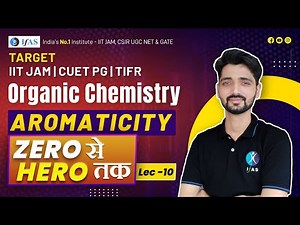 AROMATICITY | Organic Chemistry | IIT JAM CHEMISTRY | Lecture -10