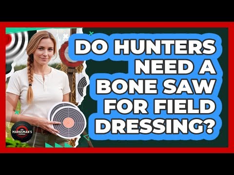 Do Hunters Need A Bone Saw For Field Dressing?
