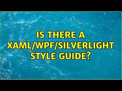 Is there a XAML/WPF/Silverlight style guide? (3 Solutions!!)