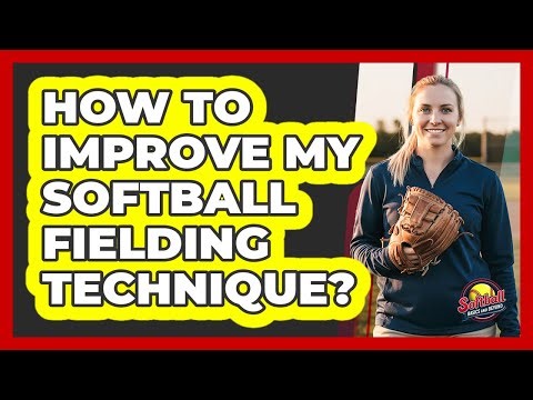 How To Improve My Softball Fielding Technique?