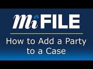 MiFILE - How to Add a Party to a Case
