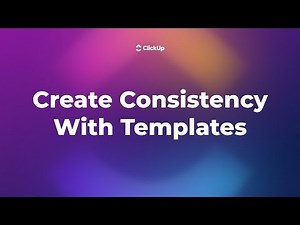How to Create Consistency with Templates in ClickUp