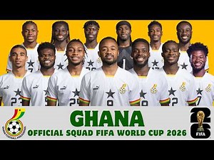 Ghana Official Squad For FIFA World Cup 2026 | Ghana | FIFA World Cup 2026