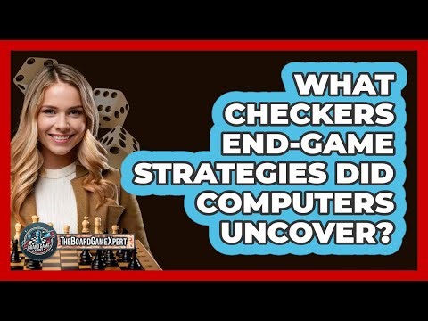 What Checkers End-game Strategies Did Computers Uncover? - The Board Game Xpert