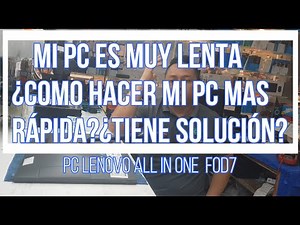 MI PC ES MUY LENTA ¿COMO LO SOLUCIONO? PC ALL IN ONE lenovo f0d7