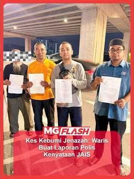 Kes Kebumi Jenazah: Waris Buat Laporan Polis Kenyataan JAIS #MGFlash