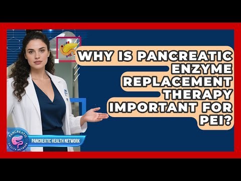 Why Is Pancreatic Enzyme Replacement Therapy Important For PEI? - Pancreatic Health Network