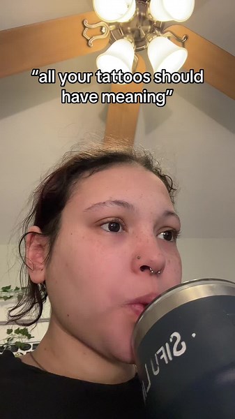 of course my tattoos have meaning! they mean i shouldn’t be given large sums of money