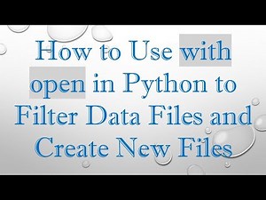 How to Use with open in Python to Filter Data Files and Create New Files