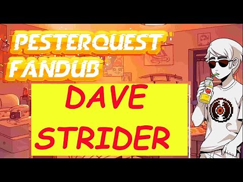 Pesterquest Fandub - Volume Three (Dave Strider)