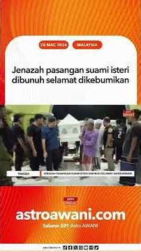 Jenazah pasangan suami isteri dibunuh selamat dikebumikan
